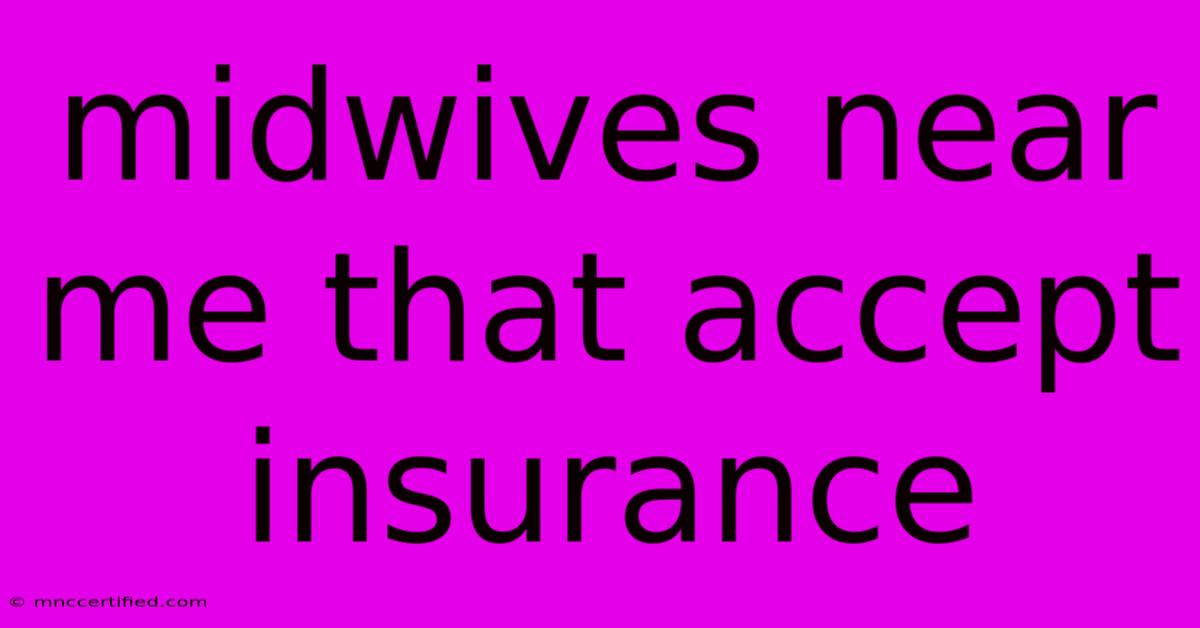 Midwives Near Me That Accept Insurance