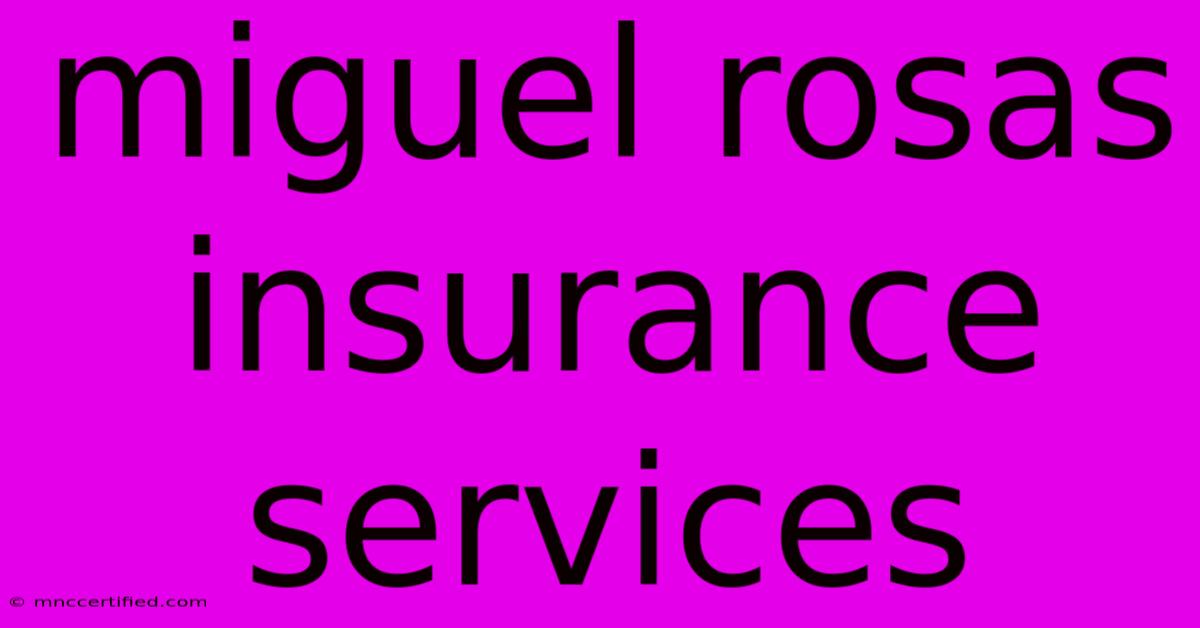 Miguel Rosas Insurance Services