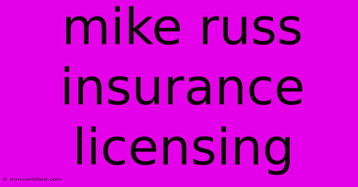 Mike Russ Insurance Licensing