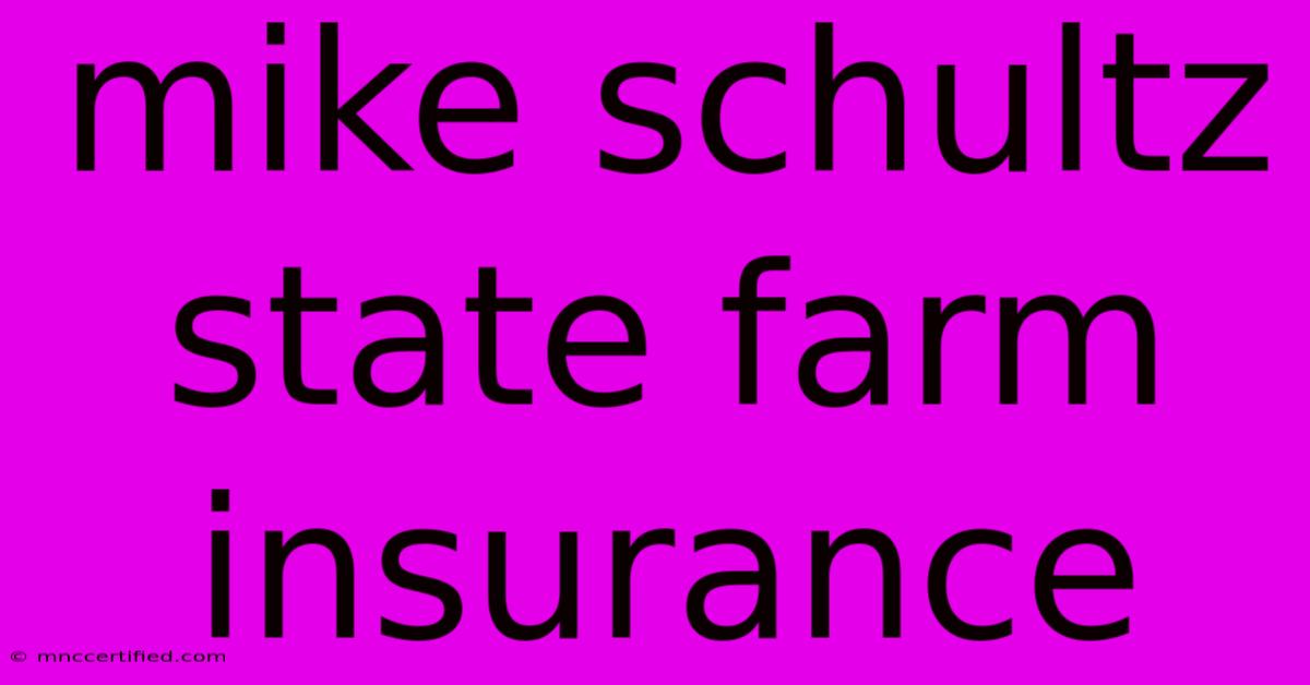 Mike Schultz State Farm Insurance