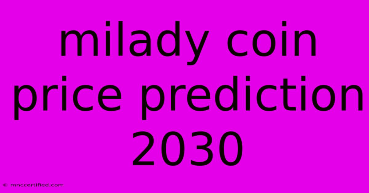 Milady Coin Price Prediction 2030