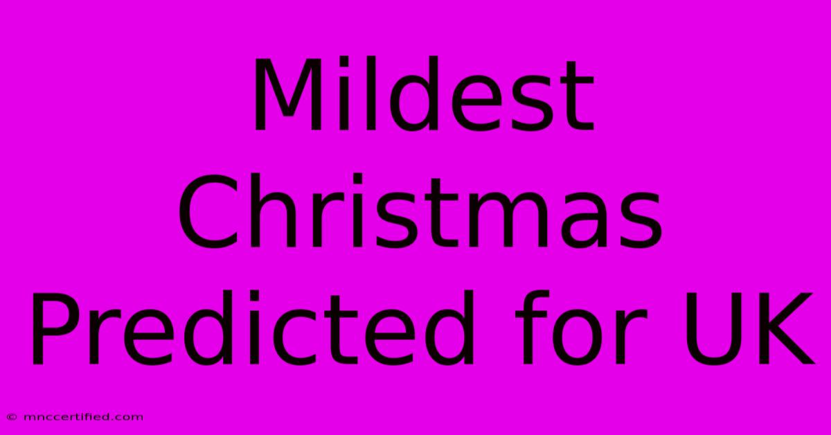 Mildest Christmas Predicted For UK