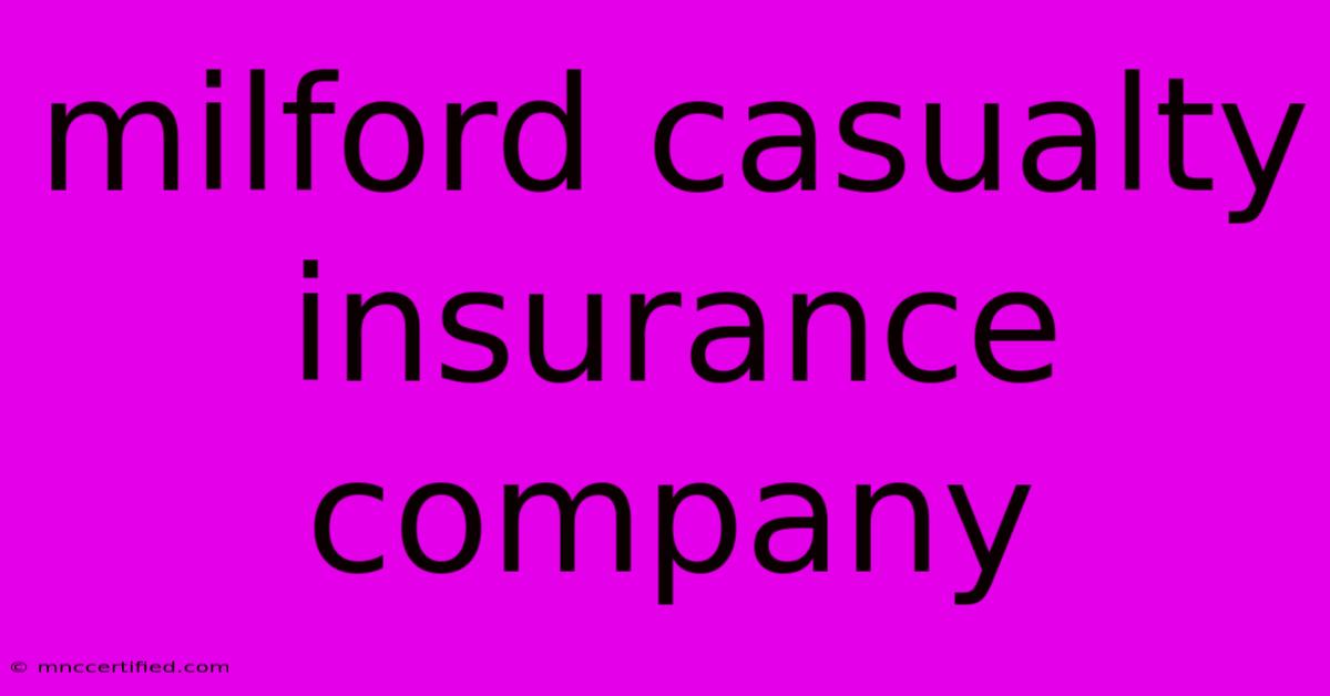 Milford Casualty Insurance Company