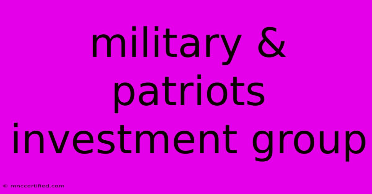 Military & Patriots Investment Group