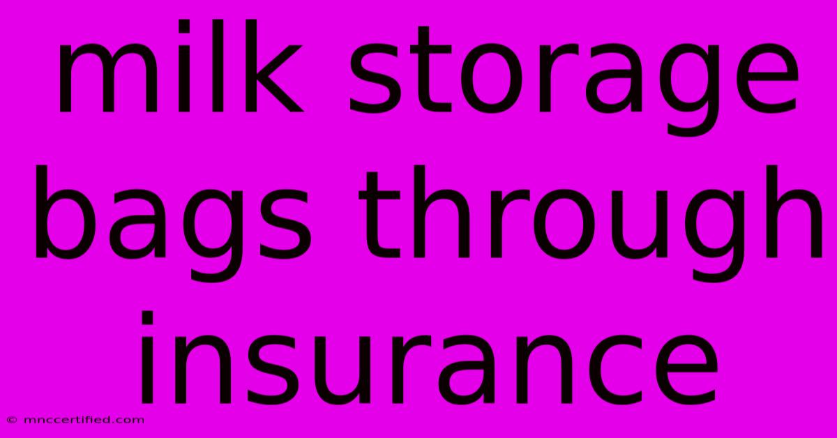 Milk Storage Bags Through Insurance