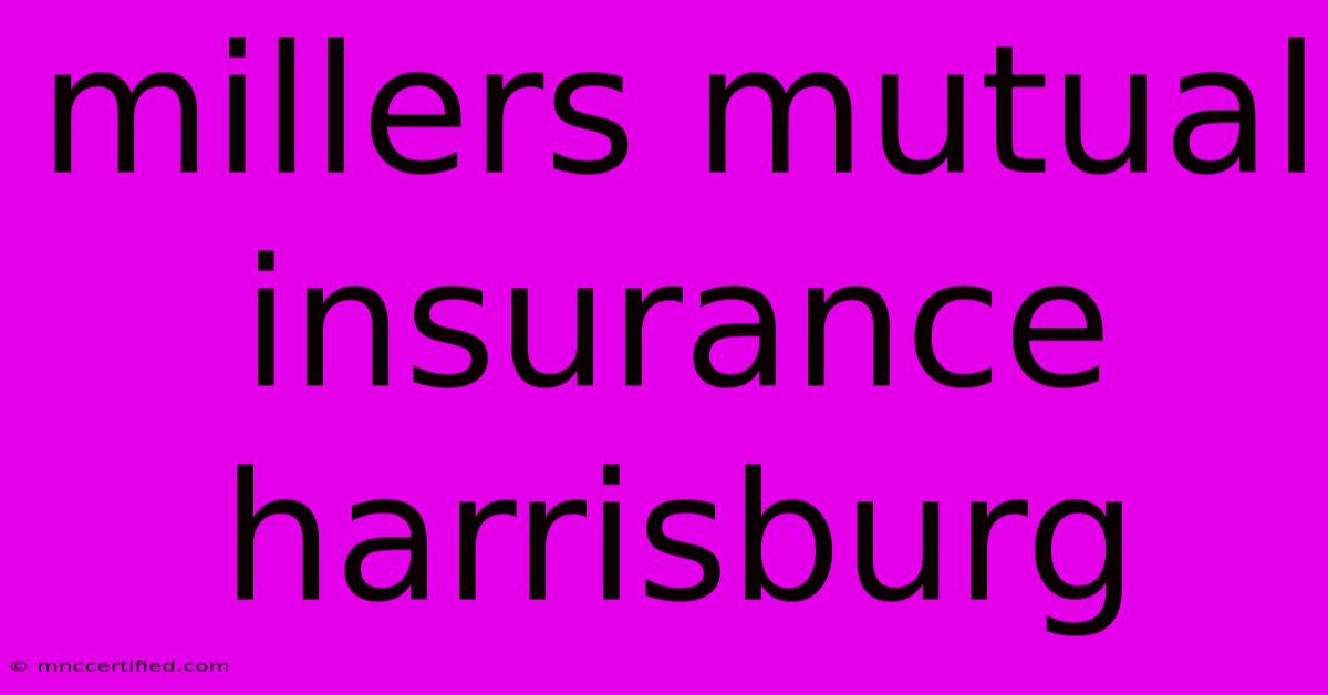 Millers Mutual Insurance Harrisburg