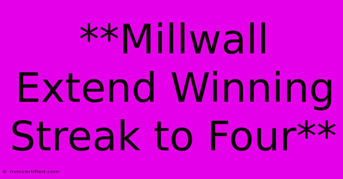 **Millwall Extend Winning Streak To Four**