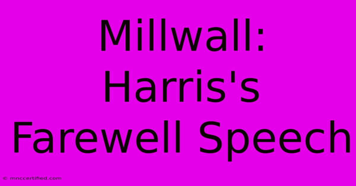 Millwall: Harris's Farewell Speech