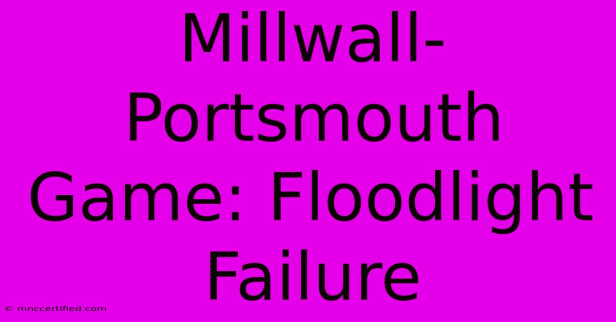 Millwall-Portsmouth Game: Floodlight Failure