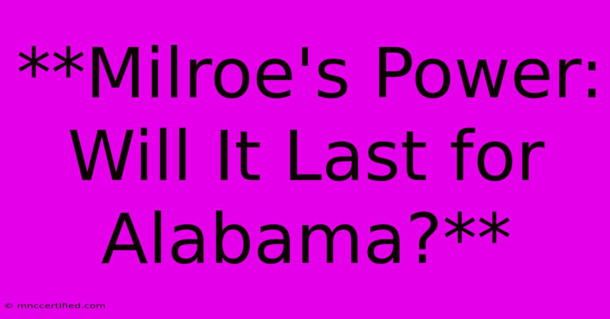 **Milroe's Power: Will It Last For Alabama?** 