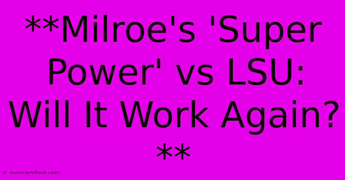 **Milroe's 'Super Power' Vs LSU:  Will It Work Again?**