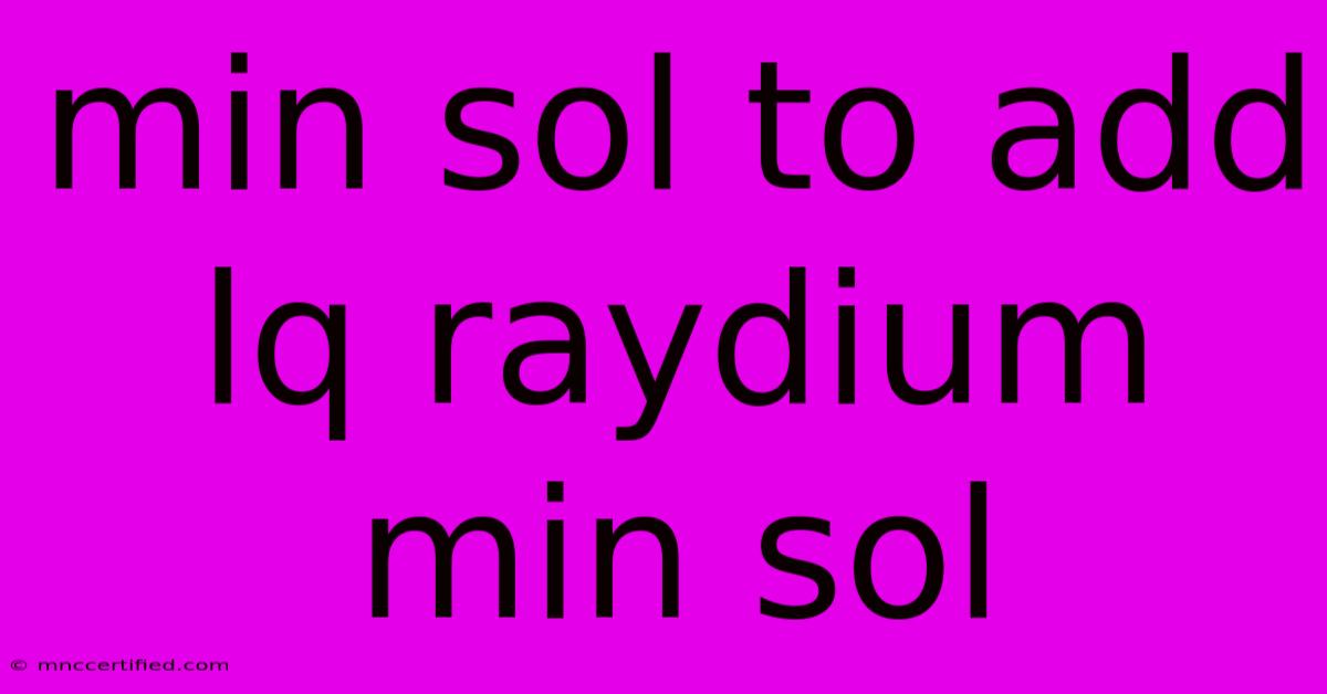 Min Sol To Add Lq Raydium Min Sol