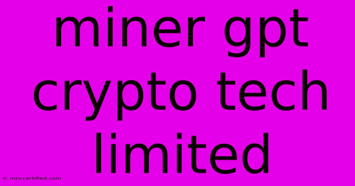 Miner Gpt Crypto Tech Limited