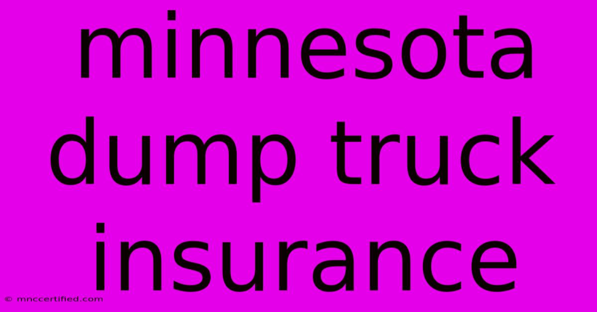 Minnesota Dump Truck Insurance