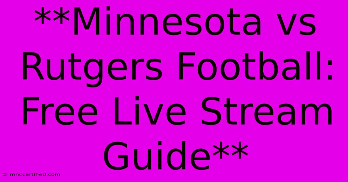 **Minnesota Vs Rutgers Football: Free Live Stream Guide** 