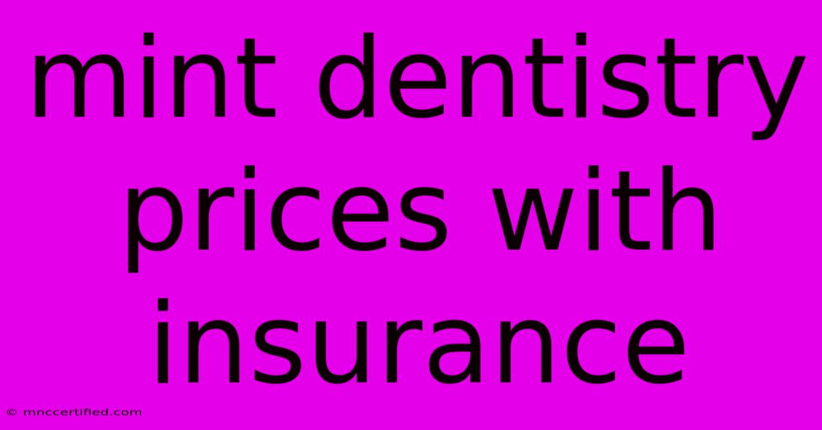 Mint Dentistry Prices With Insurance