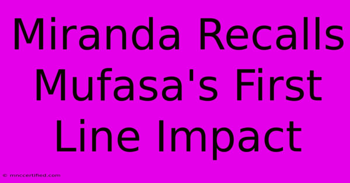 Miranda Recalls Mufasa's First Line Impact