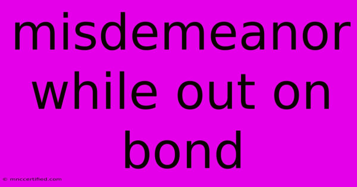 Misdemeanor While Out On Bond