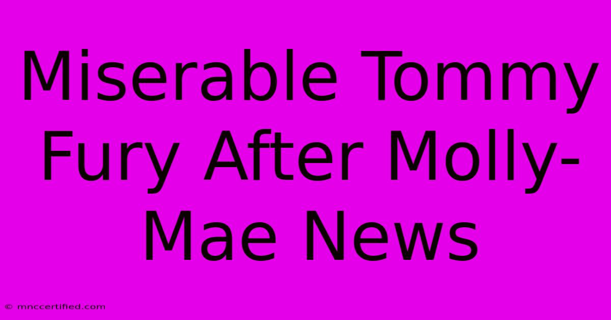 Miserable Tommy Fury After Molly-Mae News