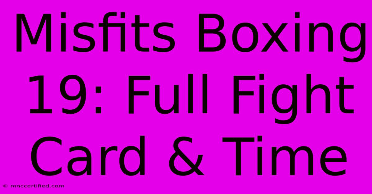 Misfits Boxing 19: Full Fight Card & Time