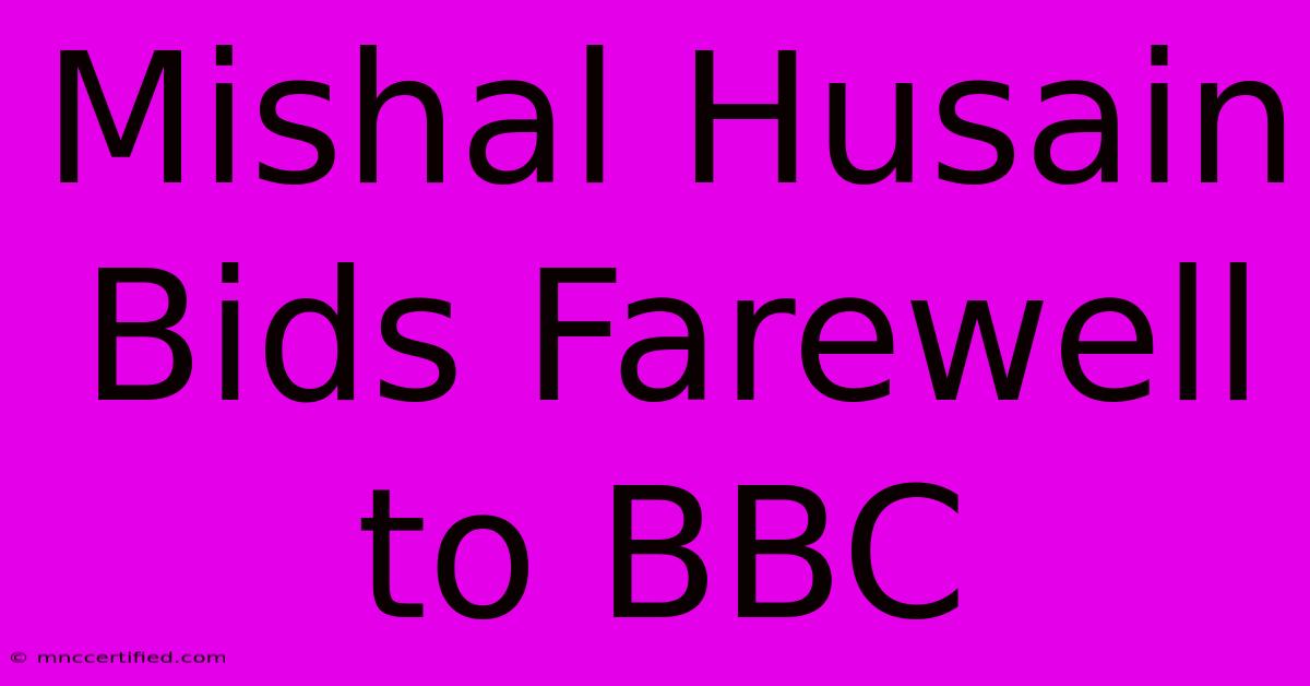 Mishal Husain Bids Farewell To BBC