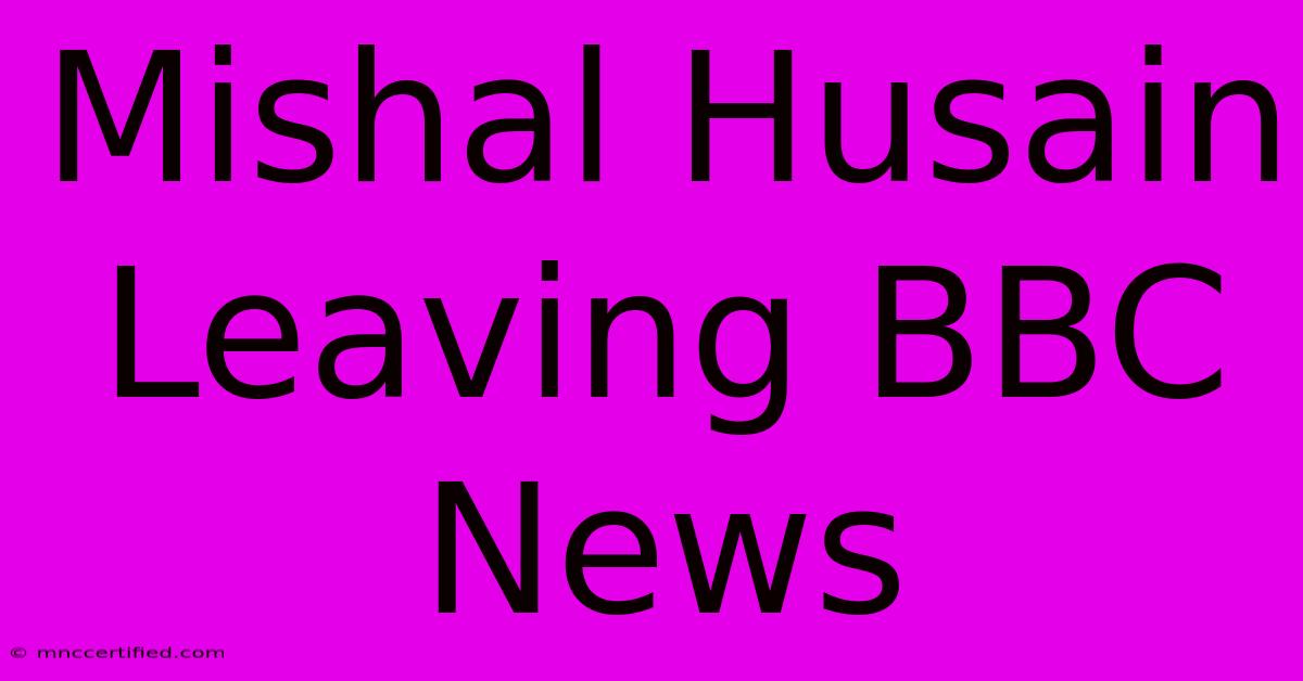 Mishal Husain Leaving BBC News