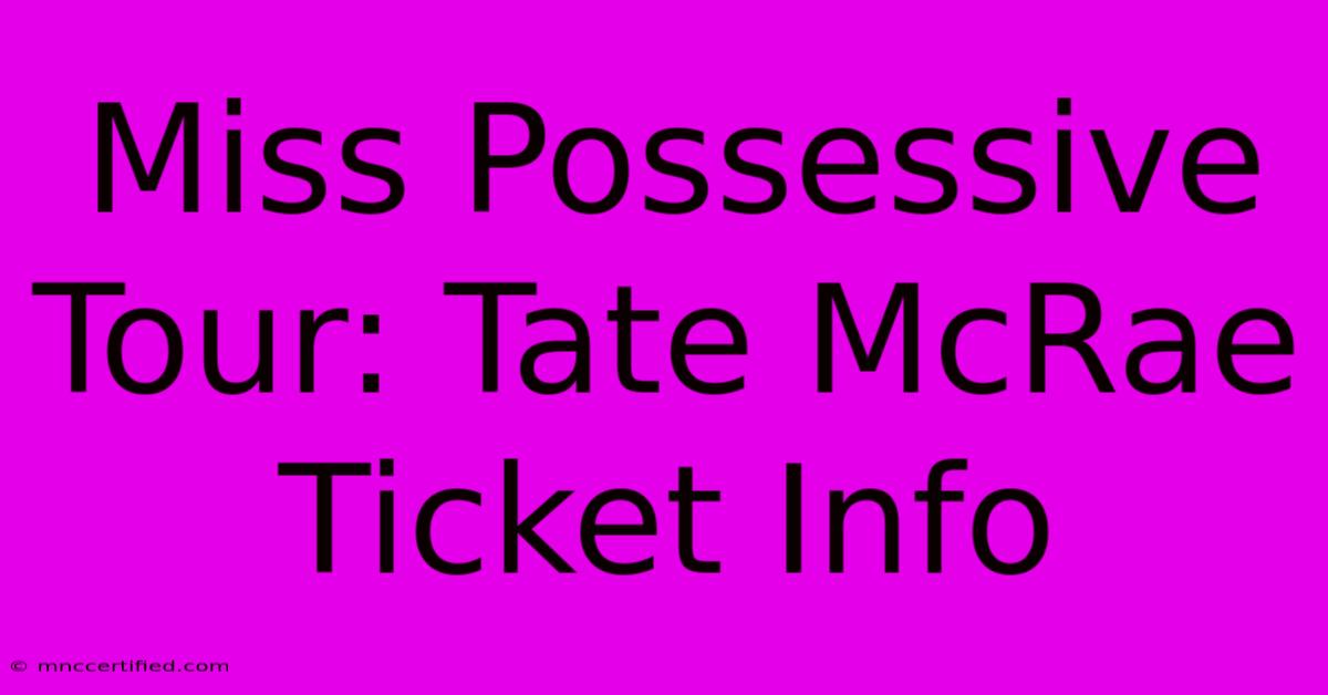 Miss Possessive Tour: Tate McRae Ticket Info