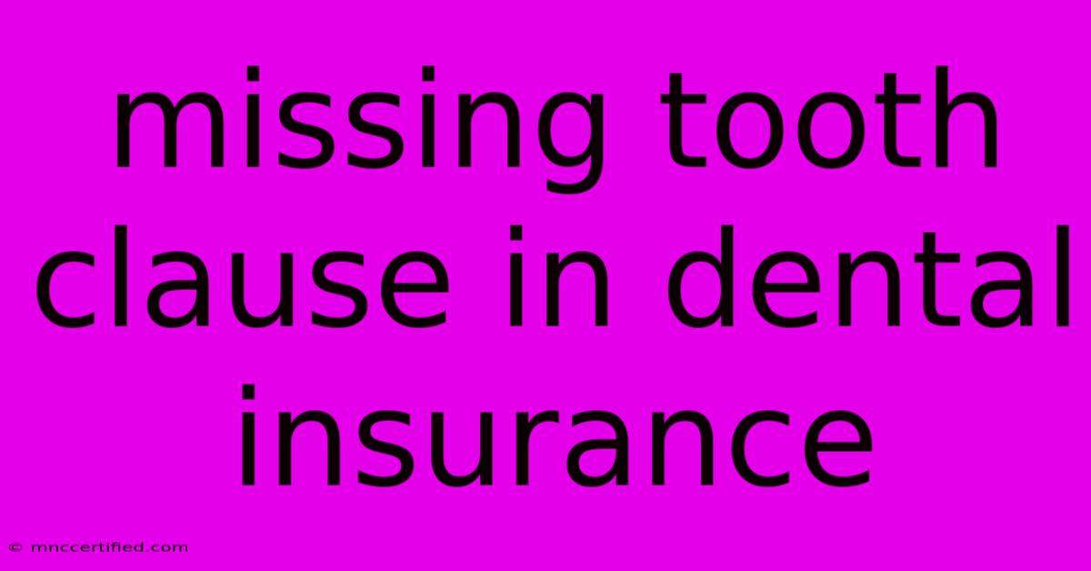 Missing Tooth Clause In Dental Insurance