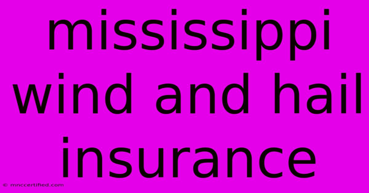 Mississippi Wind And Hail Insurance