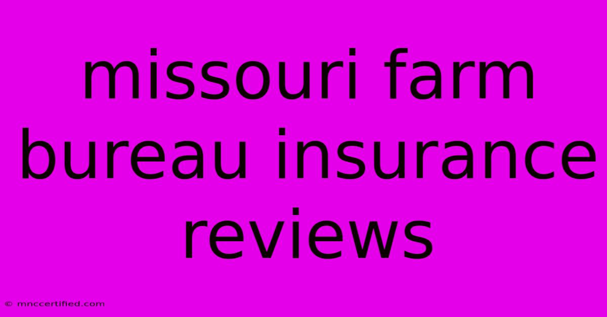 Missouri Farm Bureau Insurance Reviews