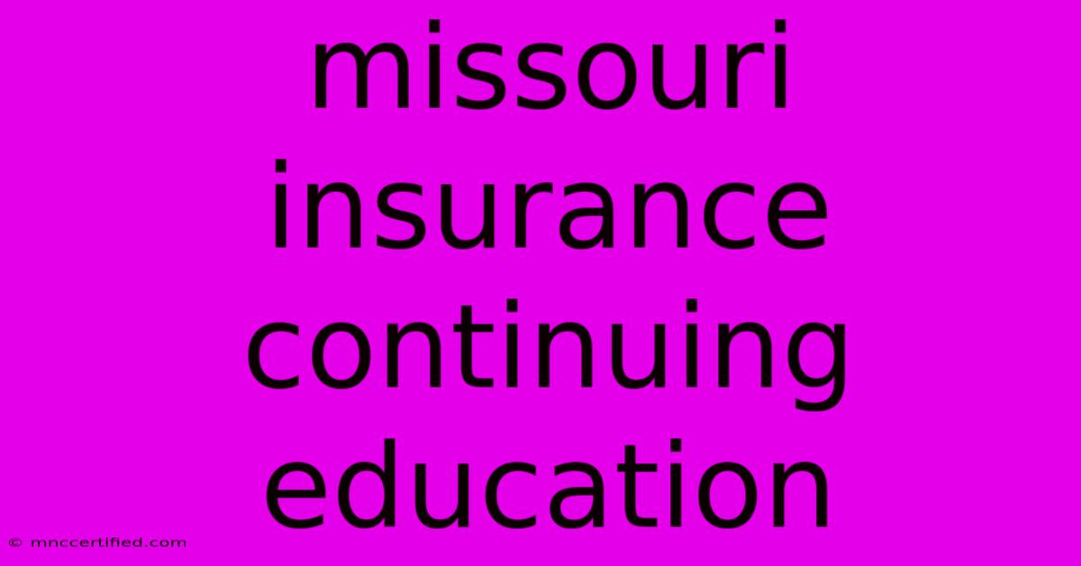 Missouri Insurance Continuing Education