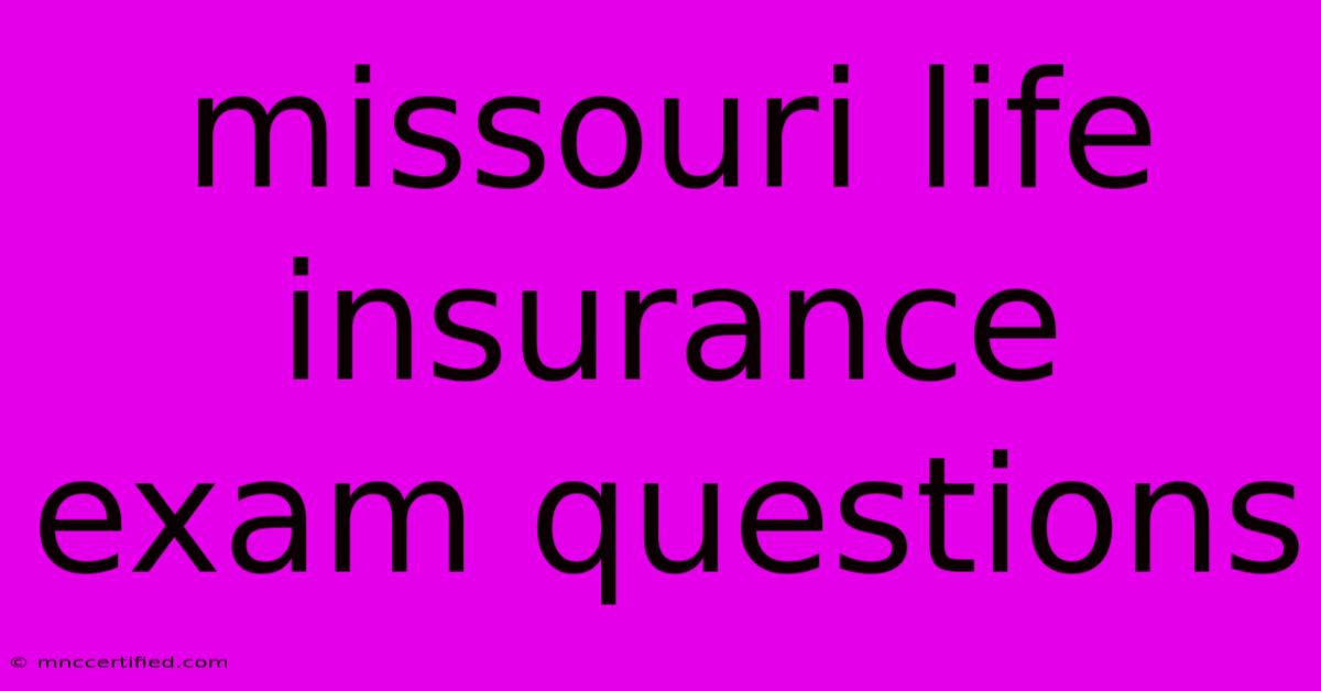 Missouri Life Insurance Exam Questions