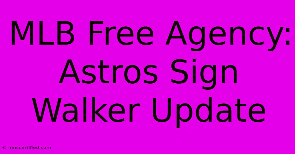 MLB Free Agency: Astros Sign Walker Update