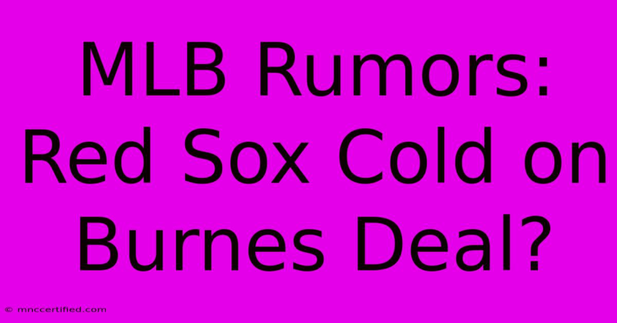 MLB Rumors: Red Sox Cold On Burnes Deal?