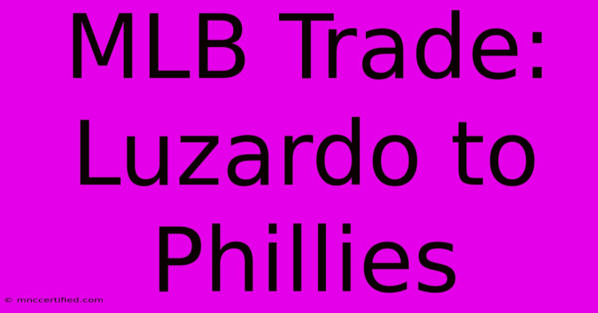 MLB Trade: Luzardo To Phillies