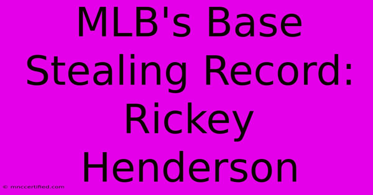 MLB's Base Stealing Record: Rickey Henderson