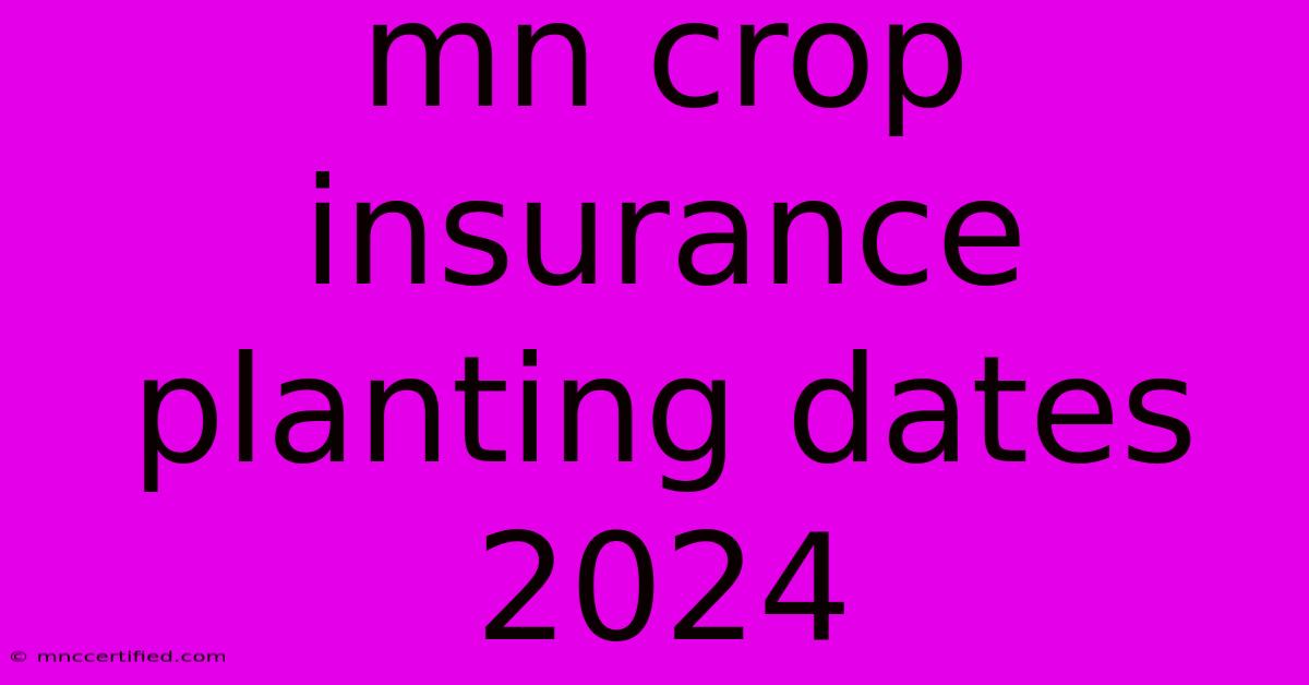 Mn Crop Insurance Planting Dates 2024