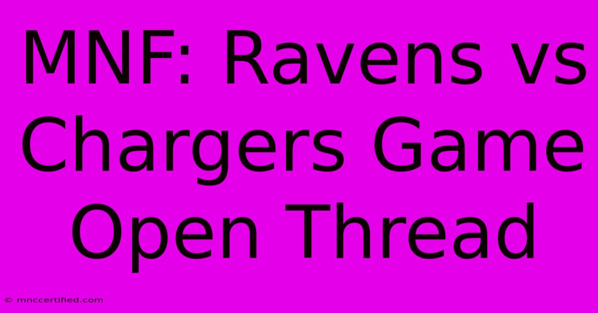 MNF: Ravens Vs Chargers Game Open Thread