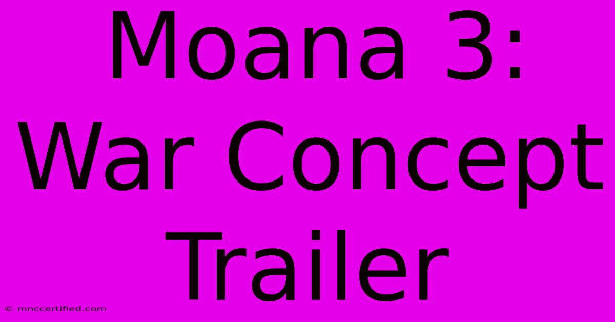 Moana 3: War Concept Trailer