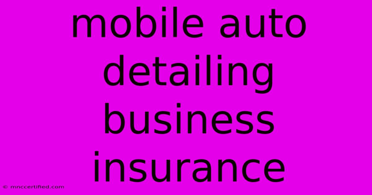 Mobile Auto Detailing Business Insurance