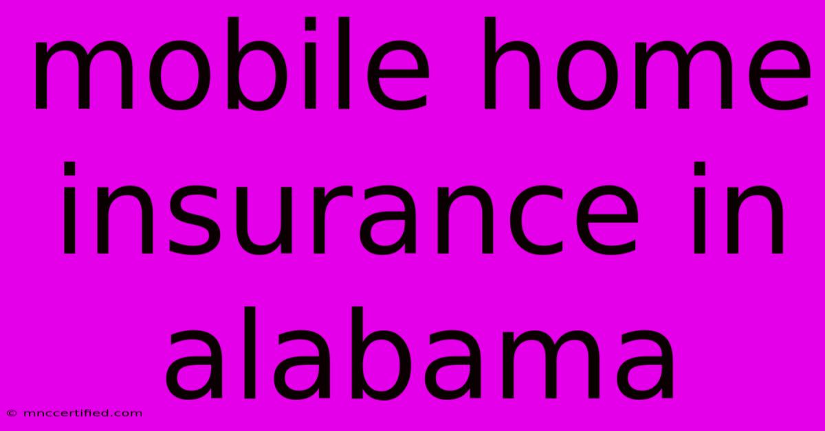 Mobile Home Insurance In Alabama