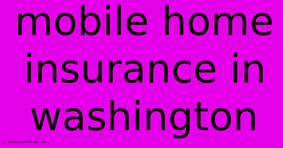 Mobile Home Insurance In Washington