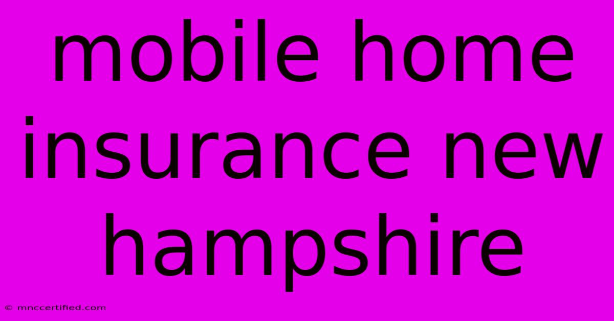 Mobile Home Insurance New Hampshire