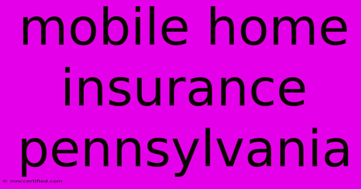 Mobile Home Insurance Pennsylvania