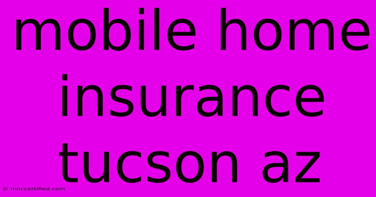 Mobile Home Insurance Tucson Az