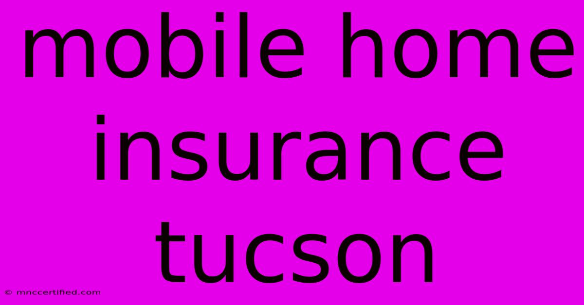 Mobile Home Insurance Tucson