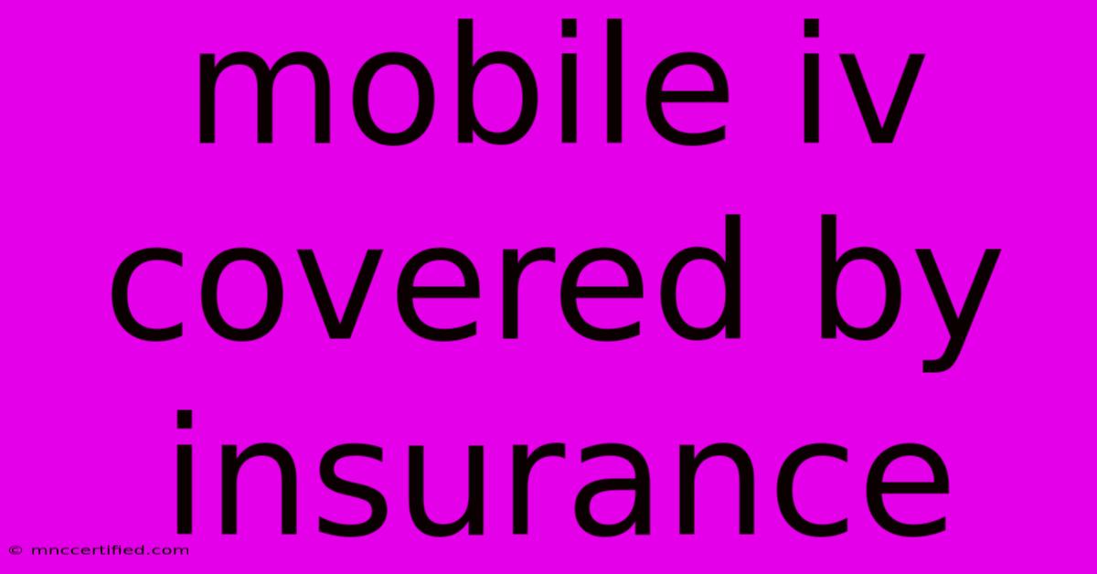 Mobile Iv Covered By Insurance