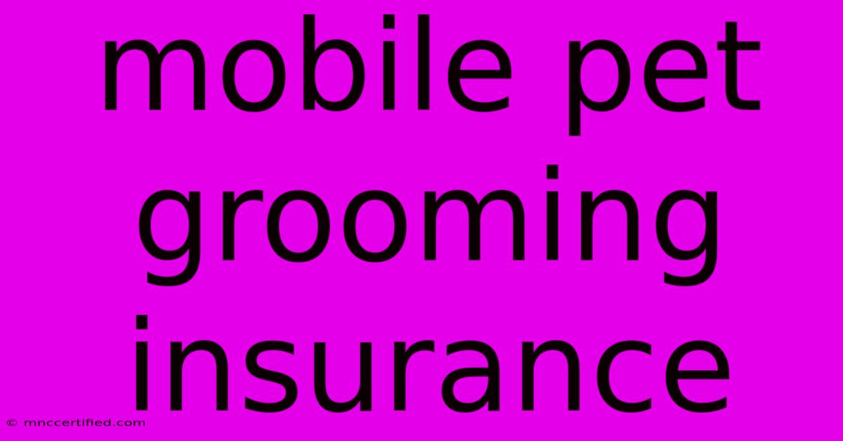 Mobile Pet Grooming Insurance