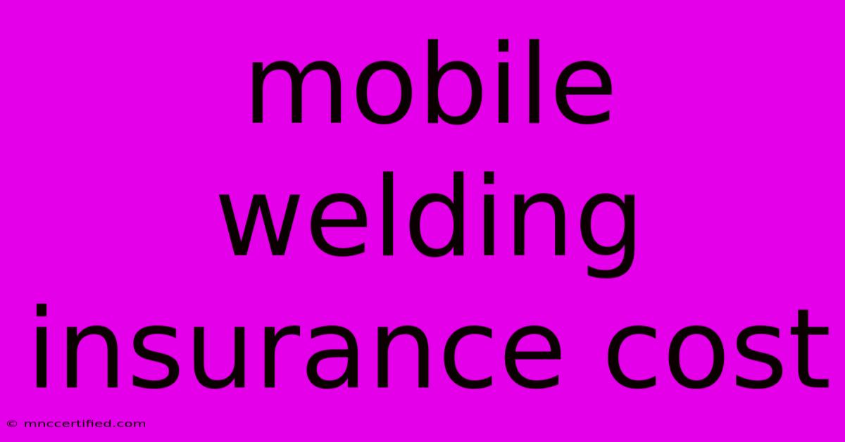 Mobile Welding Insurance Cost