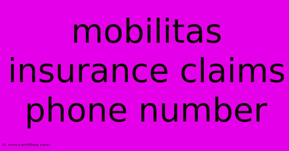 Mobilitas Insurance Claims Phone Number